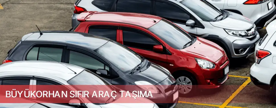 Büyükorhan İlçemi Sıfır Araç Taşıma